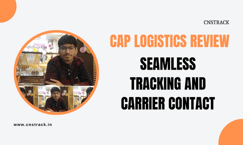 Cap Logistics Review Seamless Tracking and Carrier Contact