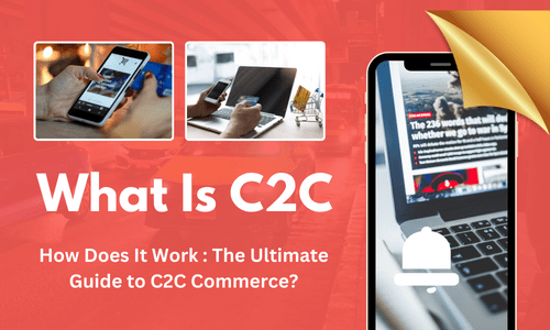 What Is C2C and How Does It Work The Ultimate Guide to C2C Commerce